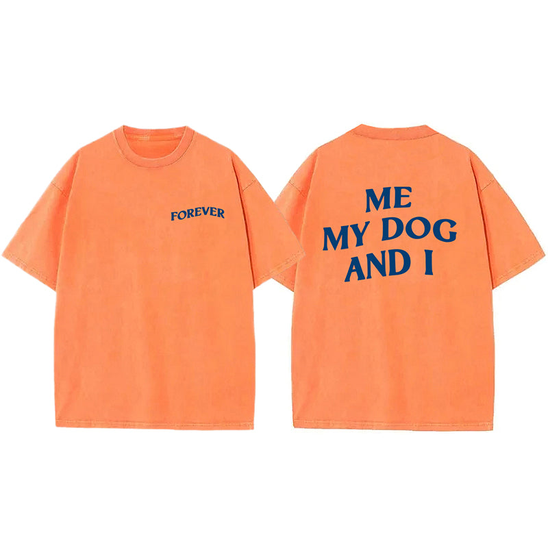 ME MY DOG AND I  FOREVER Washed Unisex Tee