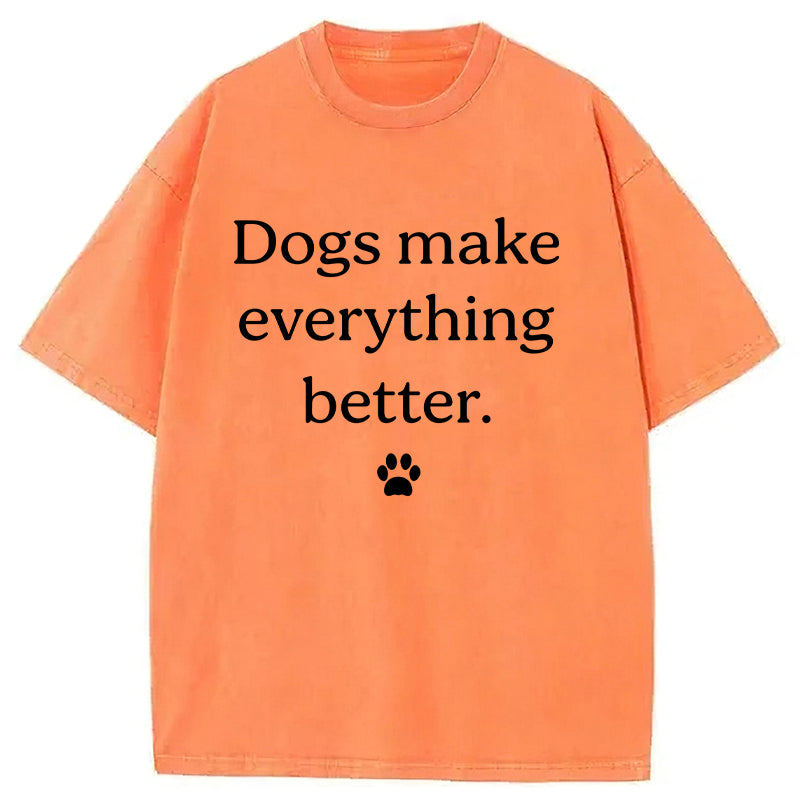 Dogs Make Everything Better Washed Unisex Tee