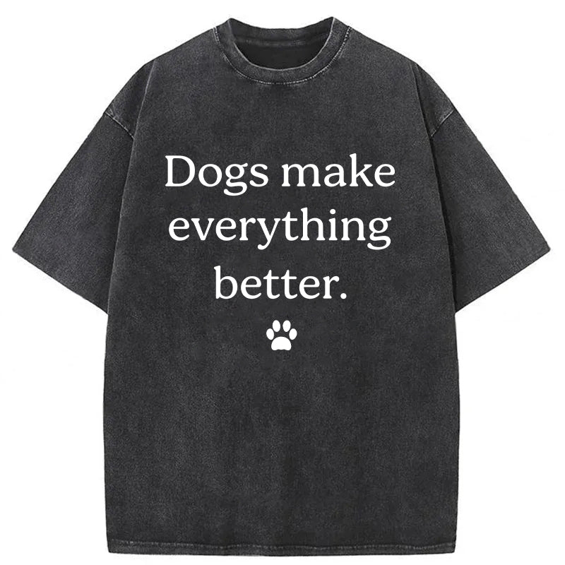 Dogs Make Everything Better Washed Unisex Tee