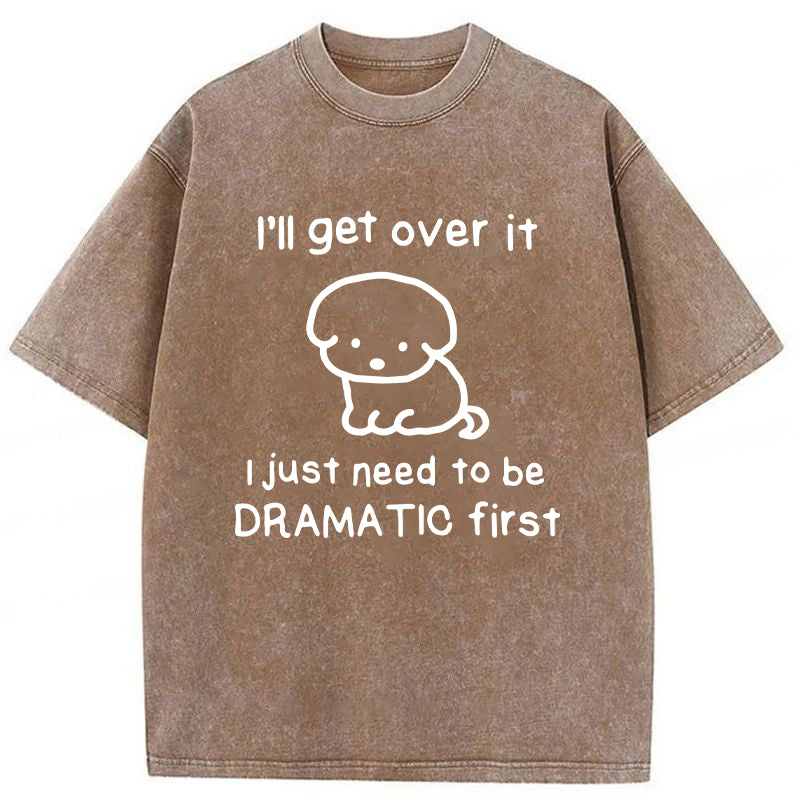 I'll Get Over It Washed Unisex Tee