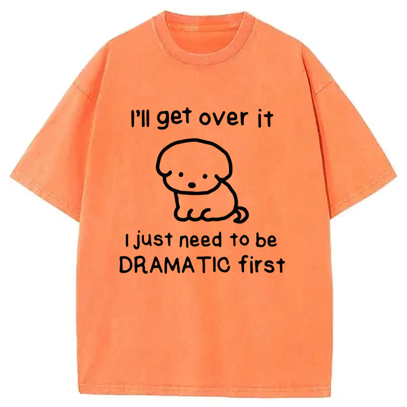 I'll Get Over It Washed Unisex Tee