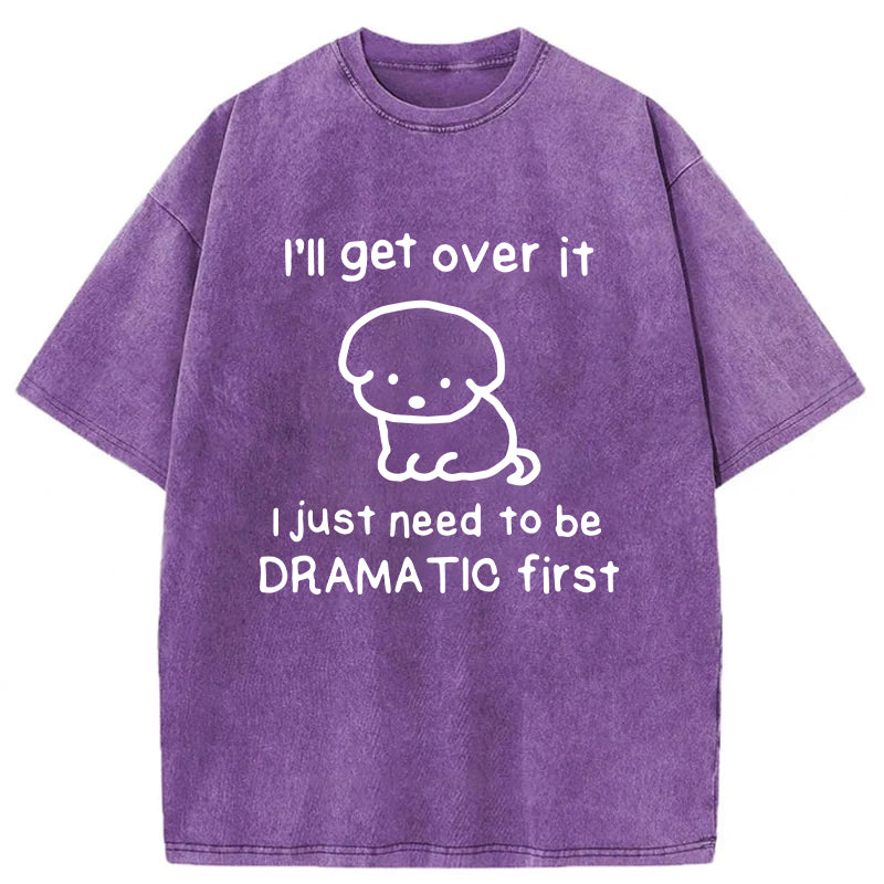 I'll Get Over It Washed Unisex Tee