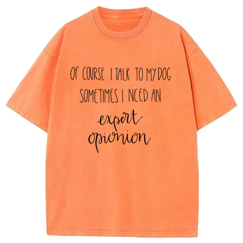 Of Course I Talk To My Dog Washed Unisex Tee