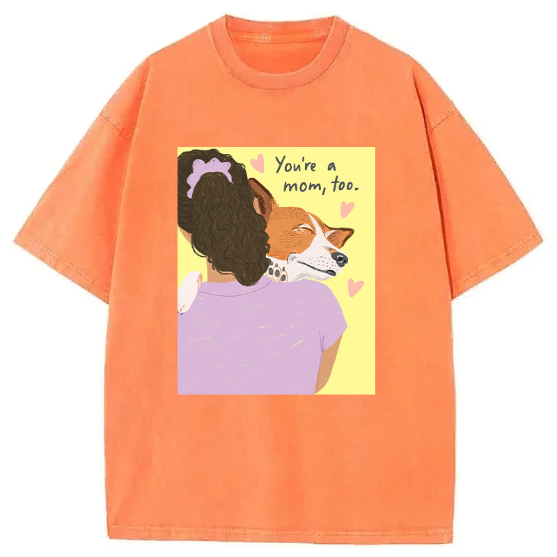 You're A Mom Too Washed Unisex Tee