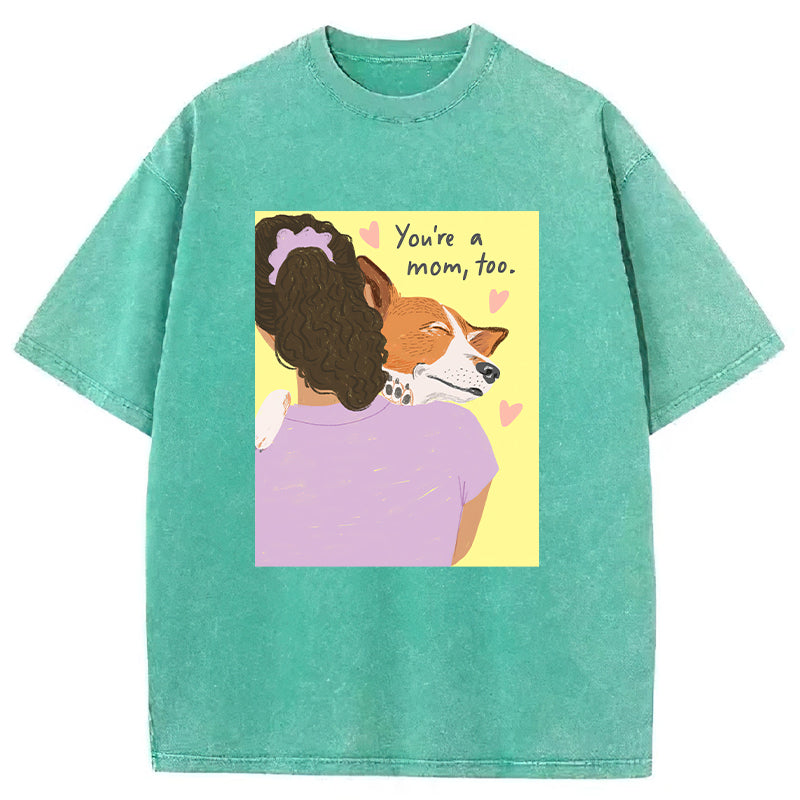 You're A Mom Too Washed Unisex Tee