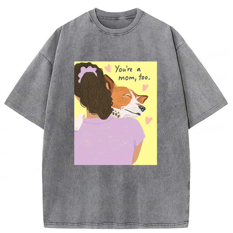 You're A Mom Too Washed Unisex Tee