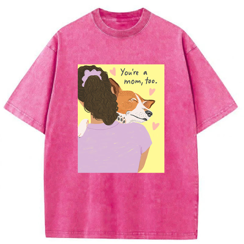 You're A Mom Too Washed Unisex Tee