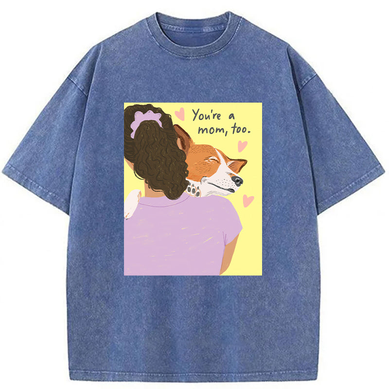 You're A Mom Too Washed Unisex Tee