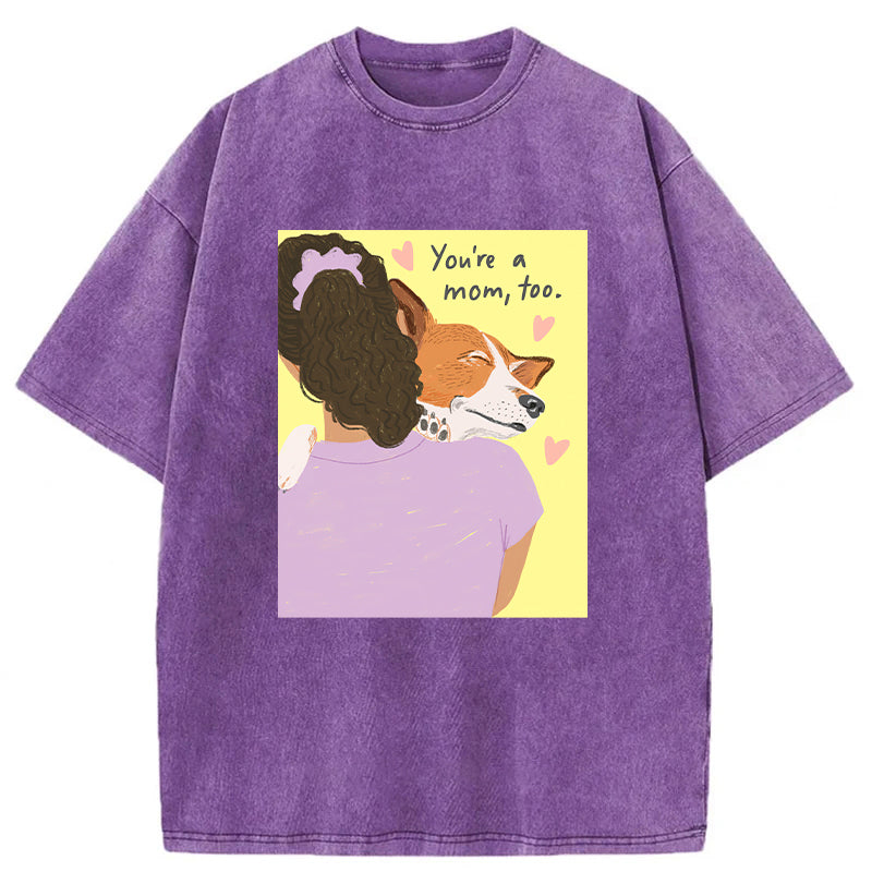 You're A Mom Too Washed Unisex Tee