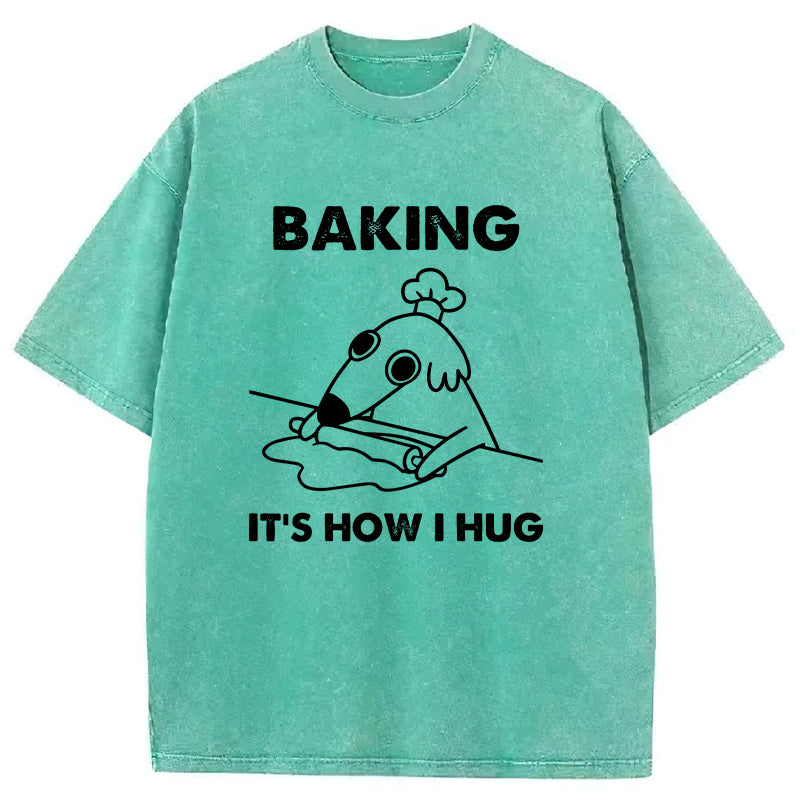 Baking Is How I Hug Washed Unisex Tee