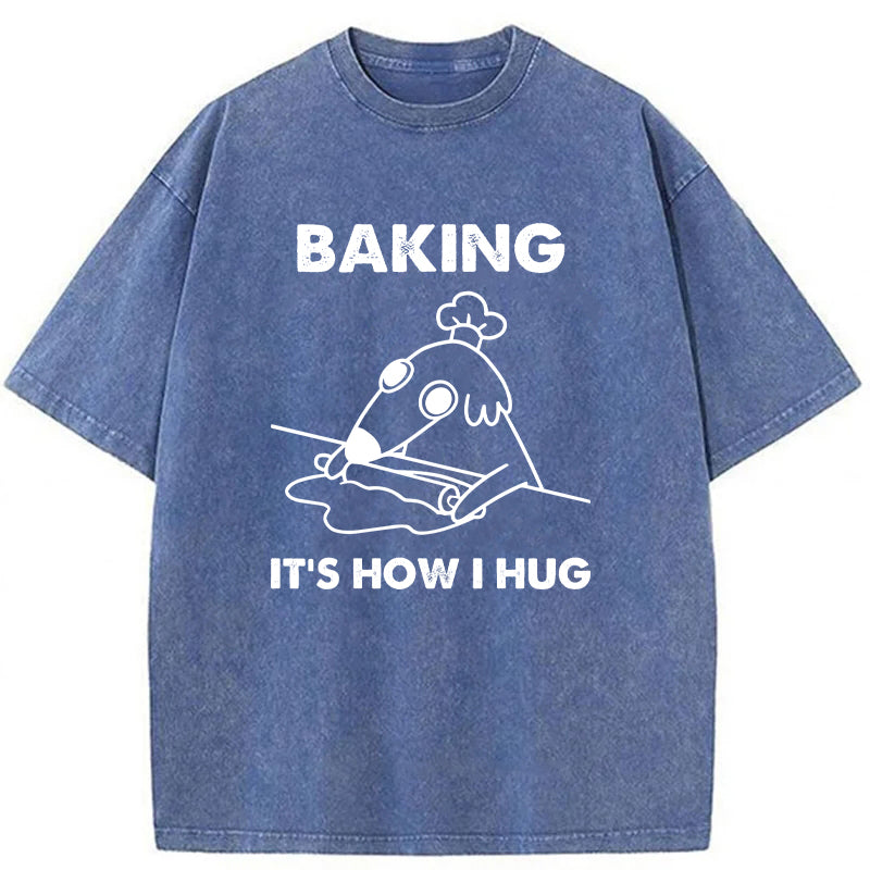 Baking Is How I Hug Washed Unisex Tee