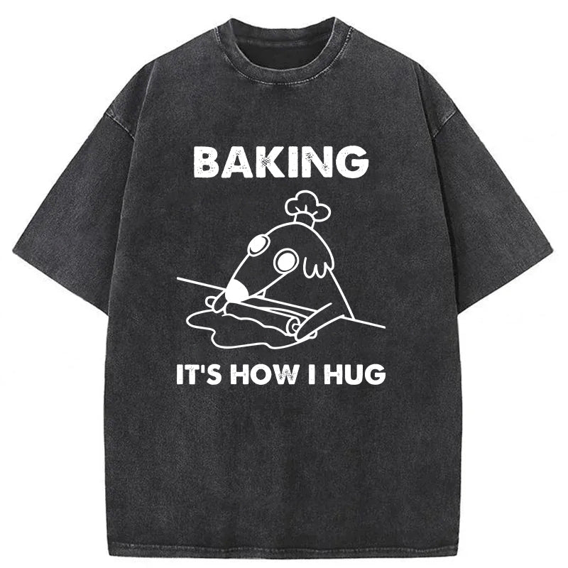 Baking Is How I Hug Washed Unisex Tee