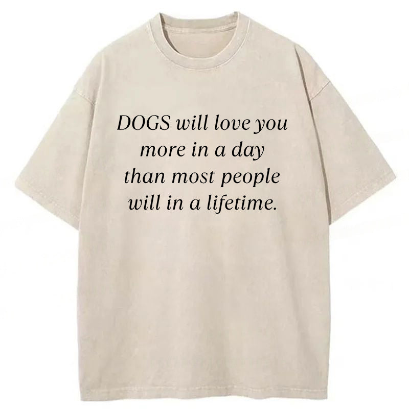 Dogs Will Love You More In A Day Washed Unisex Tee