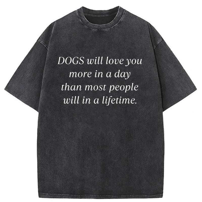 Dogs Will Love You More In A Day Washed Unisex Tee