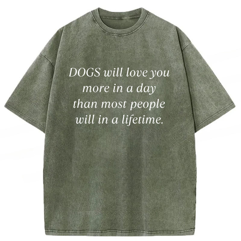 Dogs Will Love You More In A Day Washed Unisex Tee
