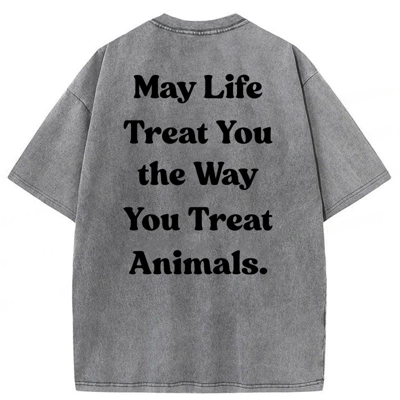May Life Treat You The Way Washed Unisex Tee