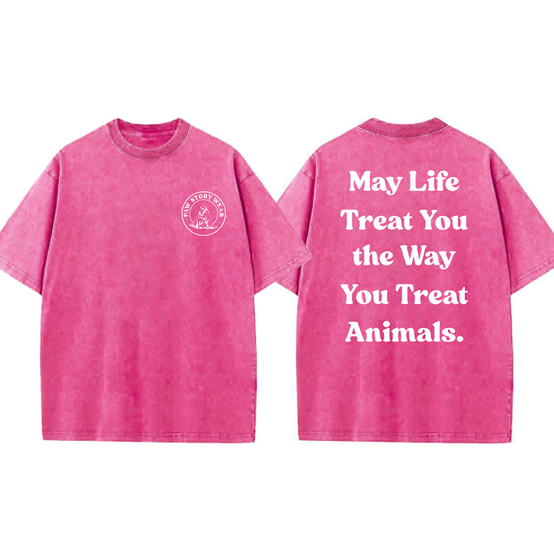 May Life Treat You The Way Washed Unisex Tee