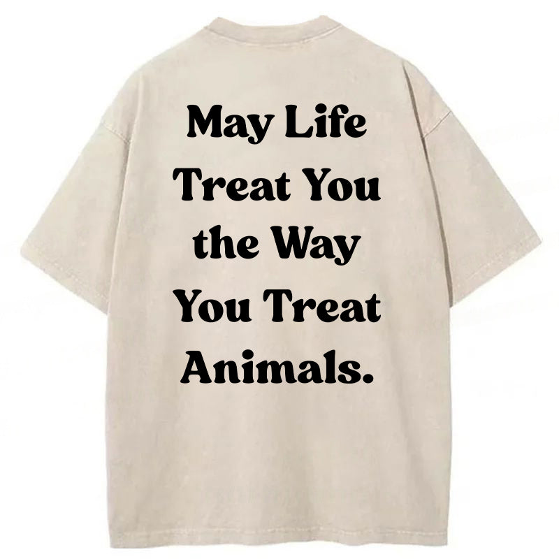 May Life Treat You The Way Washed Unisex Tee