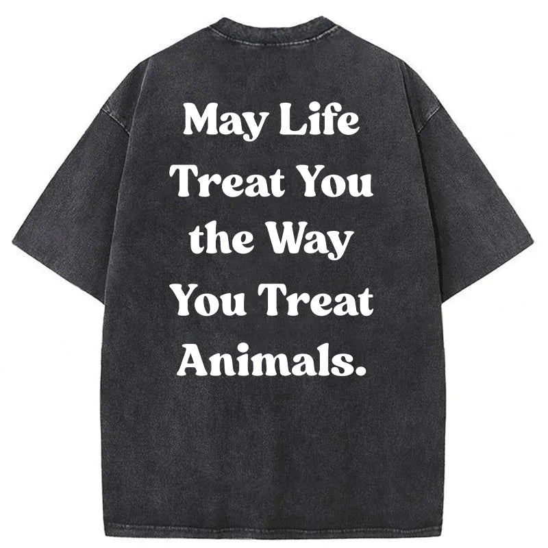 May Life Treat You The Way Washed Unisex Tee