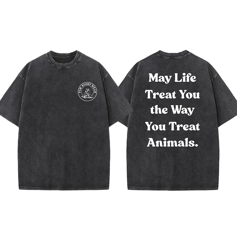 May Life Treat You The Way Washed Unisex Tee