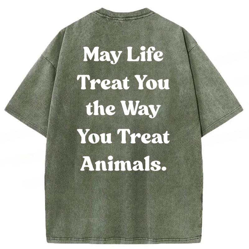 May Life Treat You The Way Washed Unisex Tee