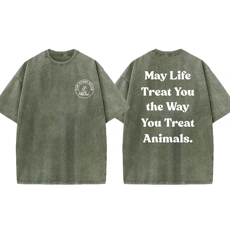 May Life Treat You The Way Washed Unisex Tee