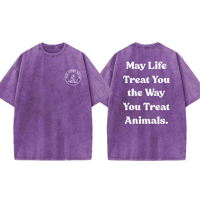 May Life Treat You The Way Washed Unisex Tee