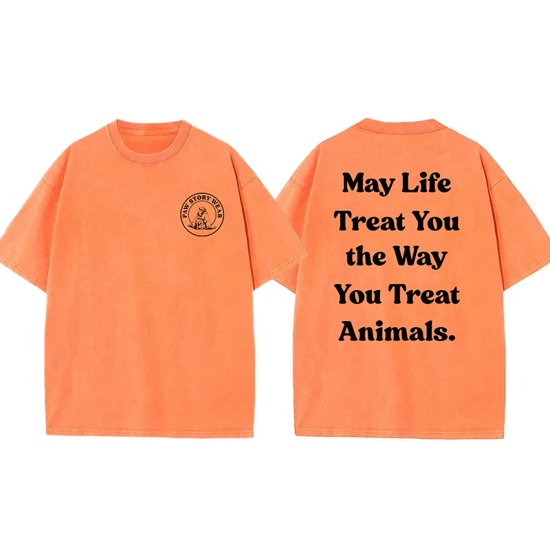 May Life Treat You The Way Washed Unisex Tee