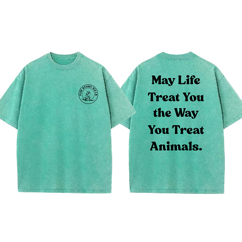 May Life Treat You The Way Washed Unisex Tee