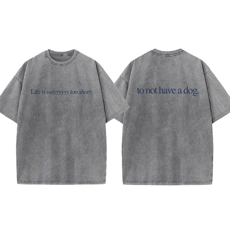 Life Is Way Too Short Washed Unisex Tee