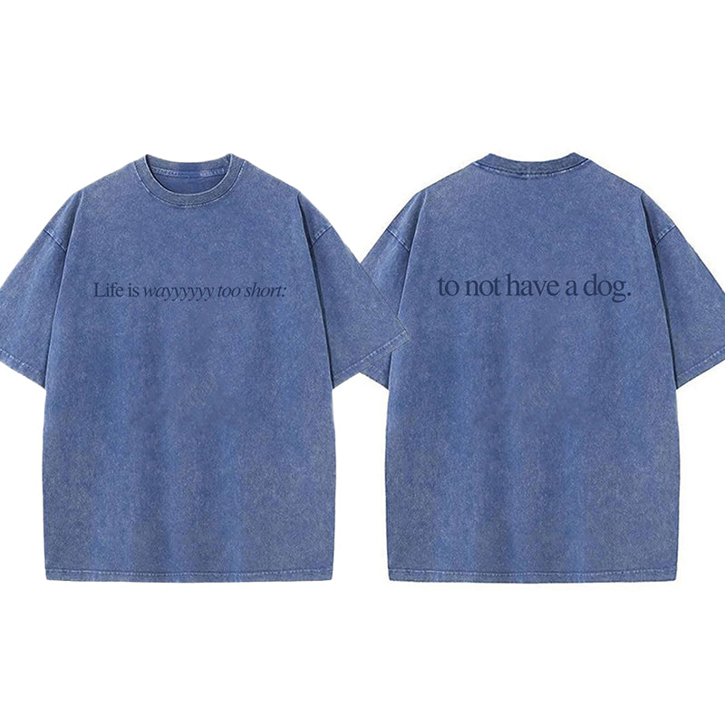 Life Is Way Too Short Washed Unisex Tee