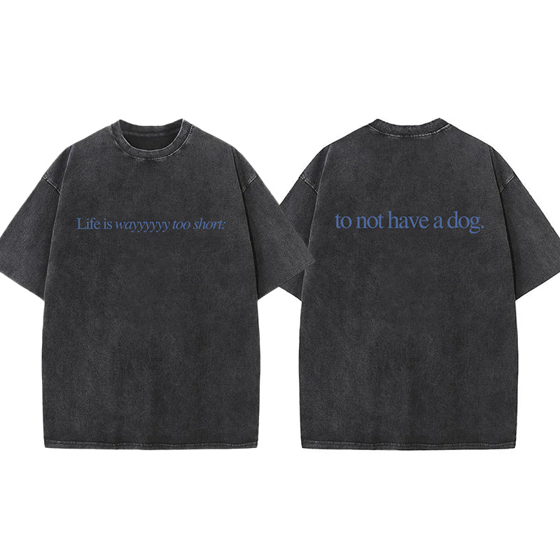 Life Is Way Too Short Washed Unisex Tee