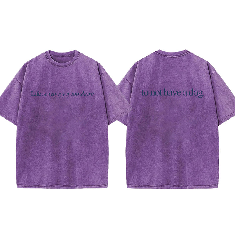 Life Is Way Too Short Washed Unisex Tee