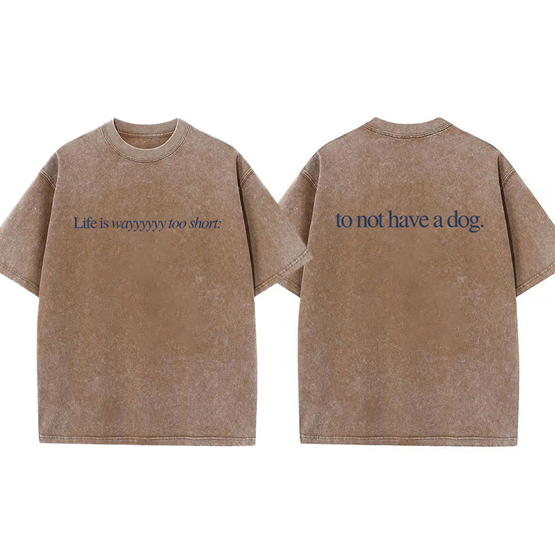 Life Is Way Too Short Washed Unisex Tee
