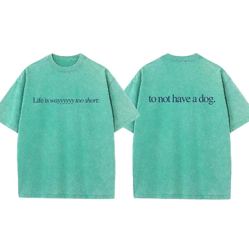 Life Is Way Too Short Washed Unisex Tee