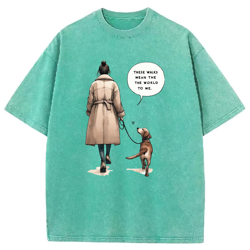These Walks Mean The The World To Me Washed Unisex Tee