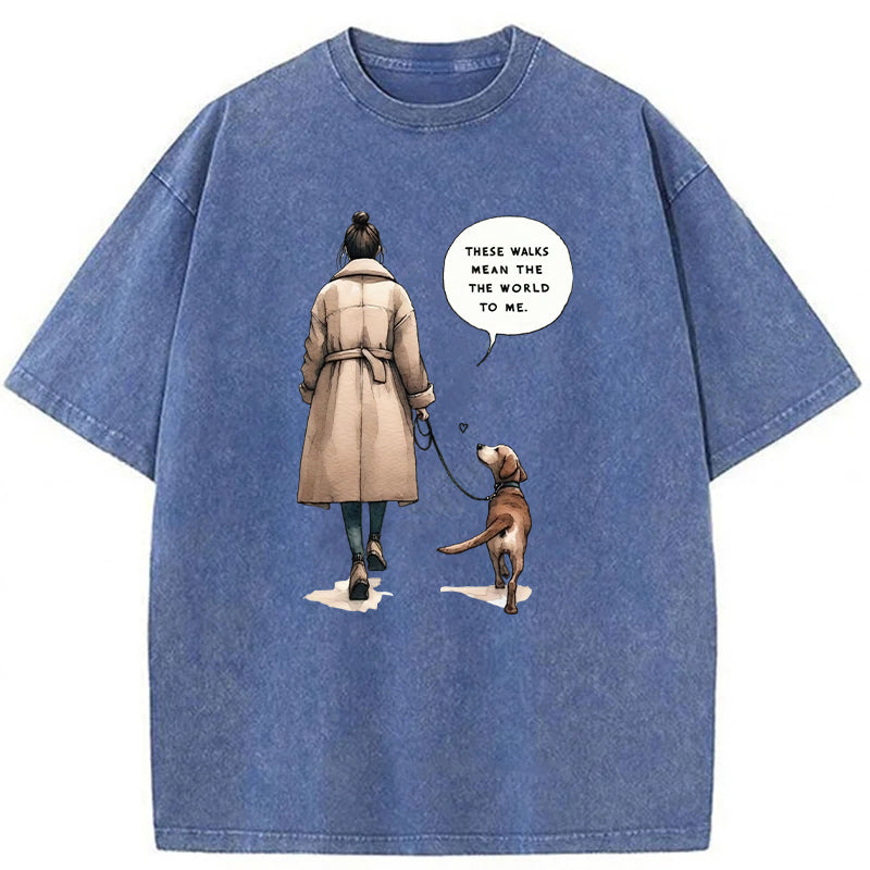 These Walks Mean The The World To Me Washed Unisex Tee