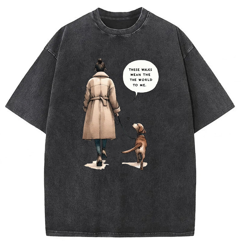These Walks Mean The The World To Me Washed Unisex Tee