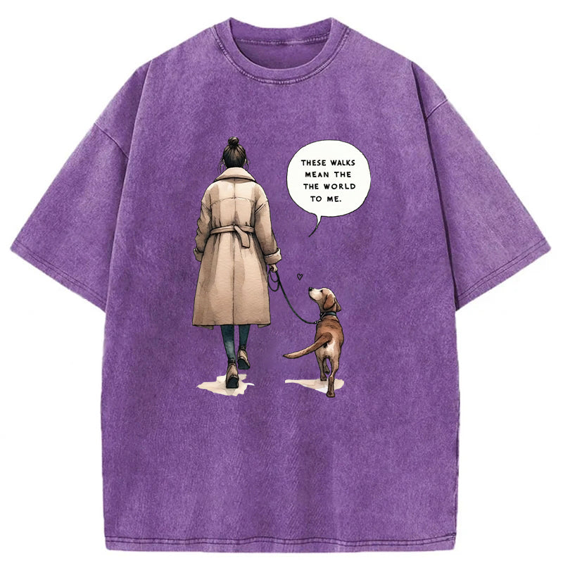 These Walks Mean The The World To Me Washed Unisex Tee