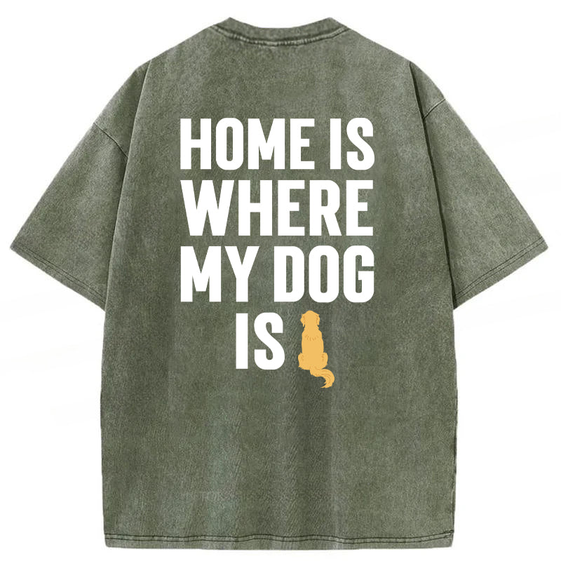 Home Is Where My Dog Is Washed Unisex Tee