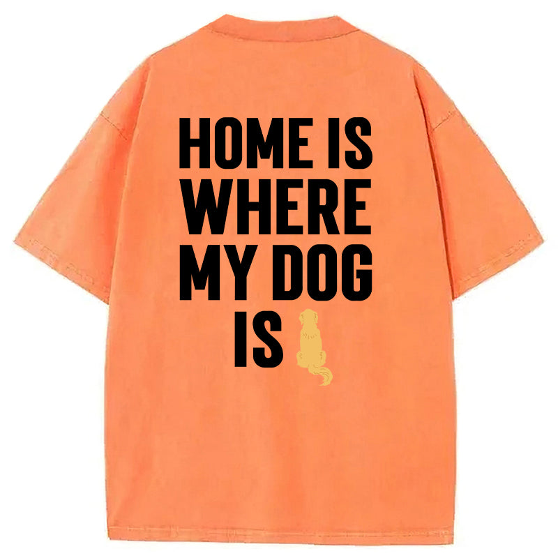 Home Is Where My Dog Is Washed Unisex Tee