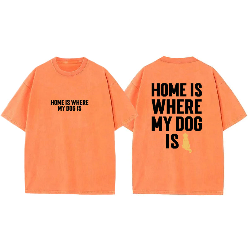 Home Is Where My Dog Is Washed Unisex Tee