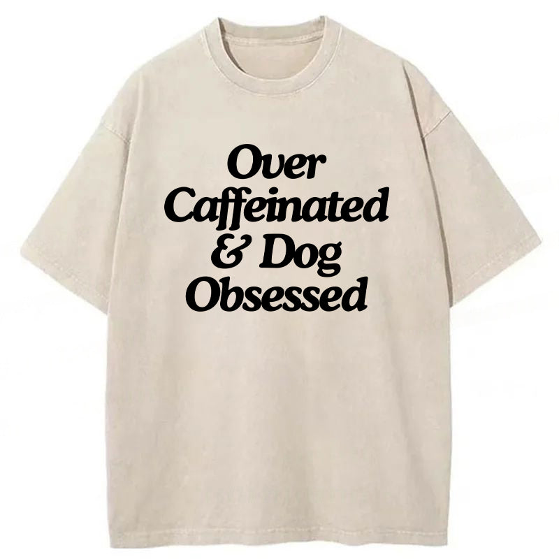 Over Caffeinated & Dog Obsessed Washed Unisex Tee