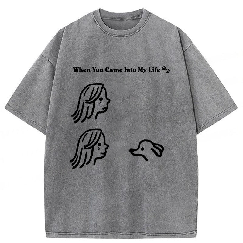 When You Came Into My Life Washed Unisex Tee