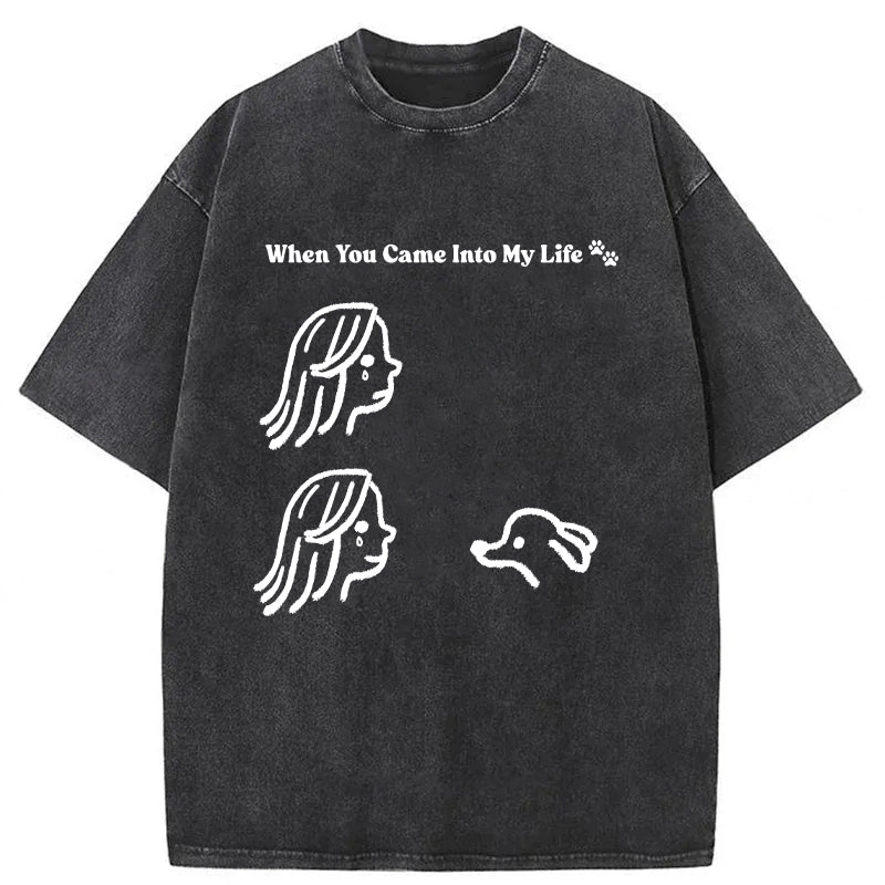 When You Came Into My Life Washed Unisex Tee