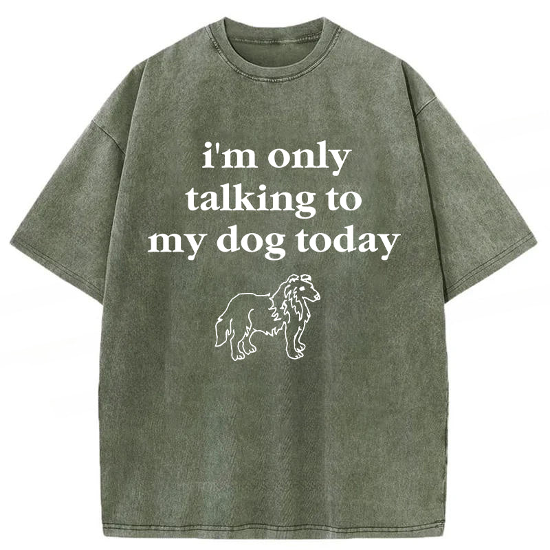 Only Talking To My Dog Washed Unisex Tee