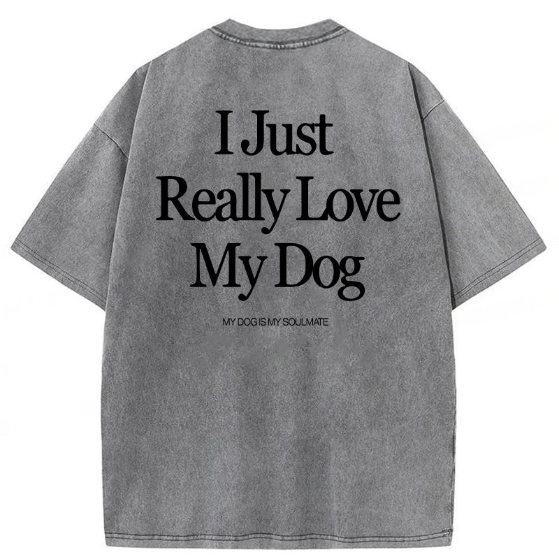 I Just Really Love My Dog Washed Unisex Tee