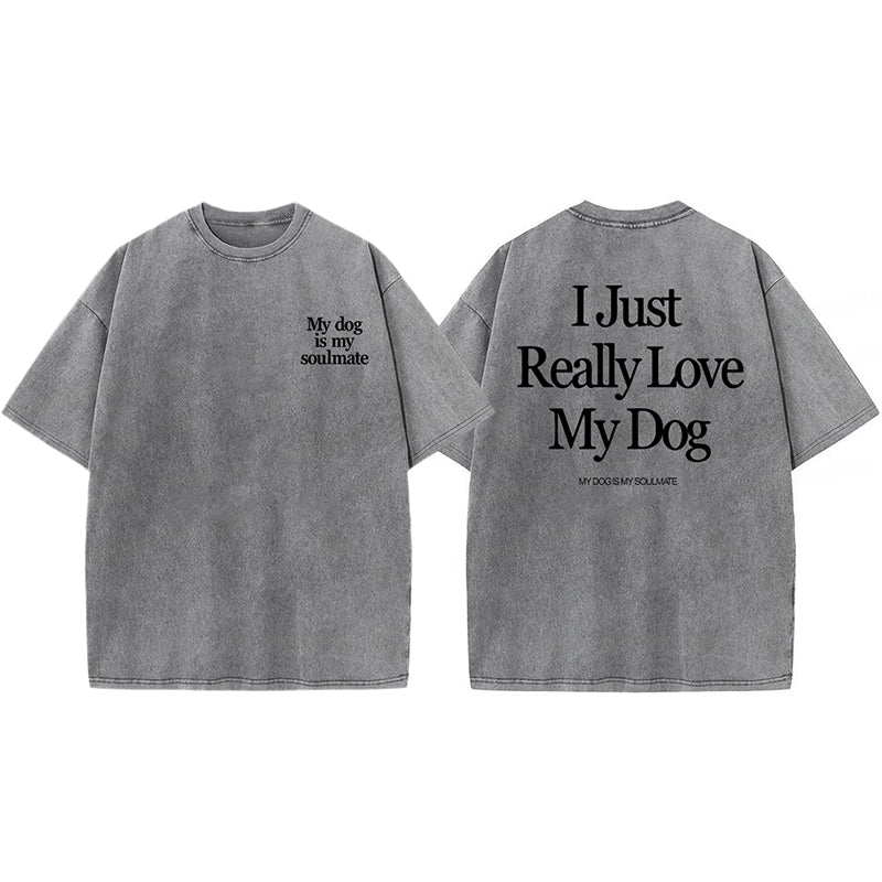 I Just Really Love My Dog Washed Unisex Tee