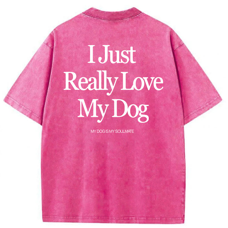 I Just Really Love My Dog Washed Unisex Tee