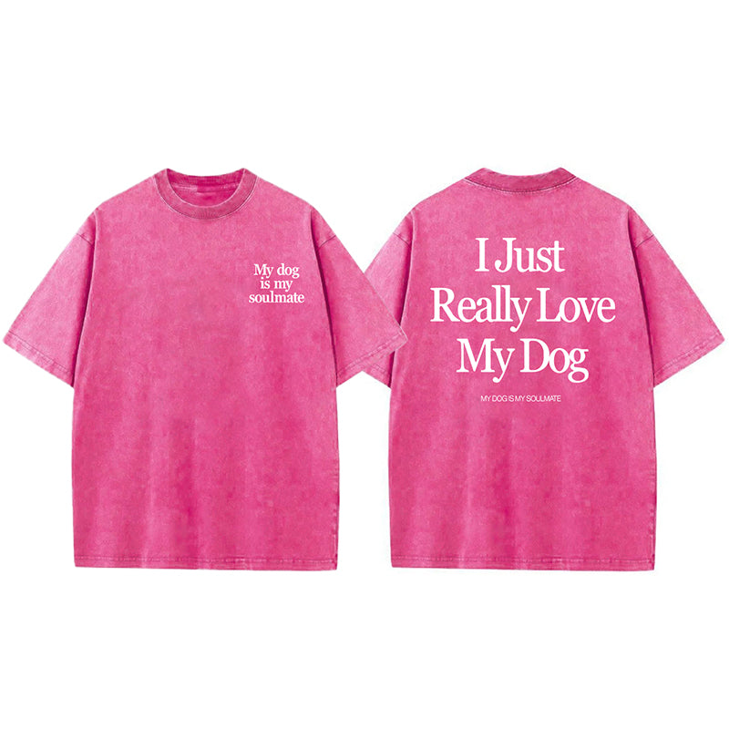 I Just Really Love My Dog Washed Unisex Tee